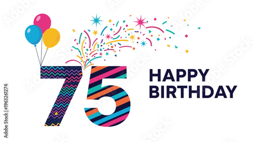 Festive seventy fifth birthday celebration graphic featuring the number 75 with colorful patterns balloons and exploding confetti.