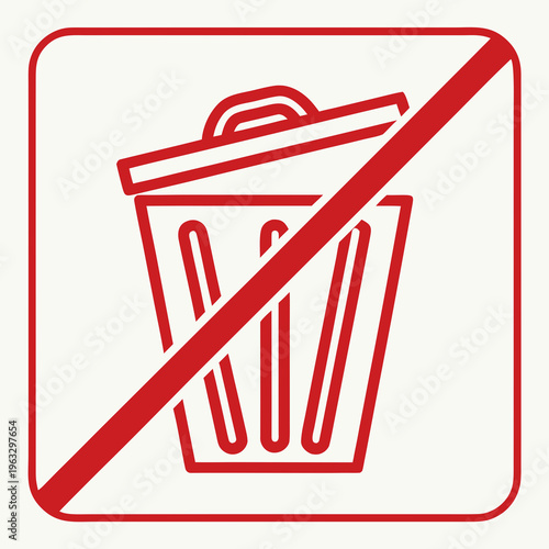 No trash can icon with red prohibition sign indicating prohibition of garbage disposal and ban on waste accumulation symbol for cleanliness and orderliness