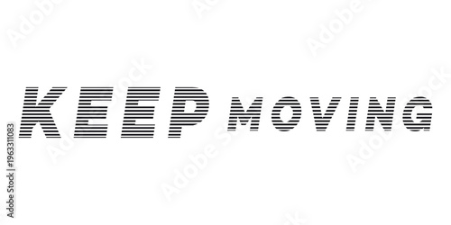 Inspirational typography keep moving
