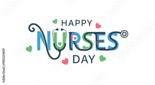 Graphic design celebrating Nurses Day with colorful hearts and stethoscope in a playful typographic arrangement on a white background.