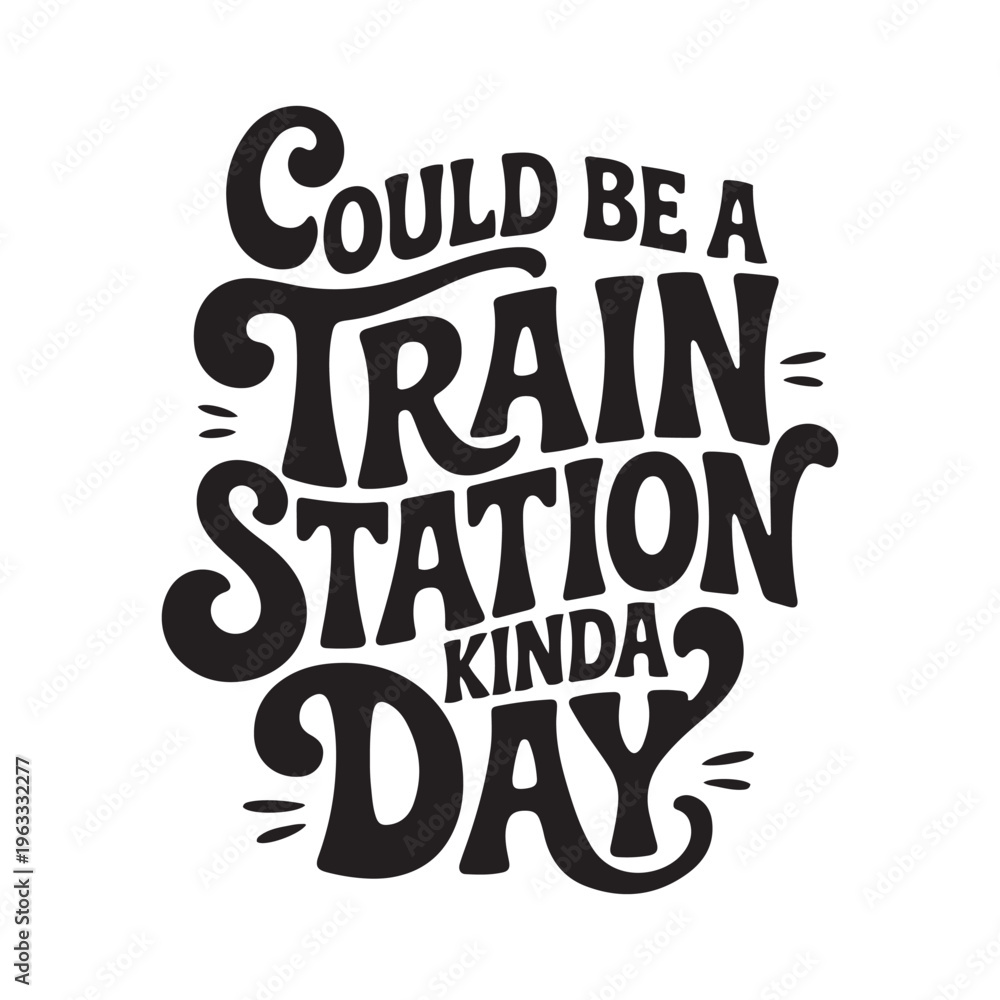 Fototapeta premium Could Be A Train Station Kinda Day. Vector Design Isolated on White Background