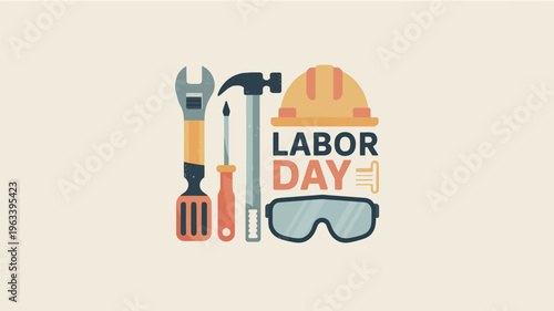 Labor day illustration featuring construction tools helmet safety glasses and text