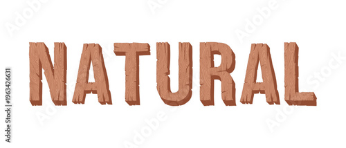 3D wooden texture "NATURAL" word vector. Eco-friendly timber alphabet design for organic products, wellness branding, and nature-inspired concepts. Editable EPS format. 