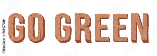 3D wooden texture "GO GREEN" word vector. Eco-friendly timber alphabet design for environmental protection, sustainability campaigns, and nature conservation concepts. Editable EPS format. 