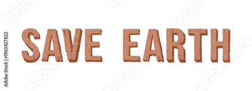 3D wooden texture "SAVE EARTH" word vector. Eco-friendly timber alphabet design for environmental protection, sustainability campaigns, and nature conservation concepts. Editable EPS format. Wooden