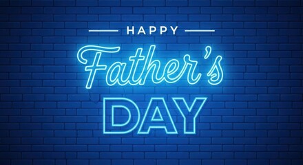 Happy fathers day neon sign on blue brick wall background