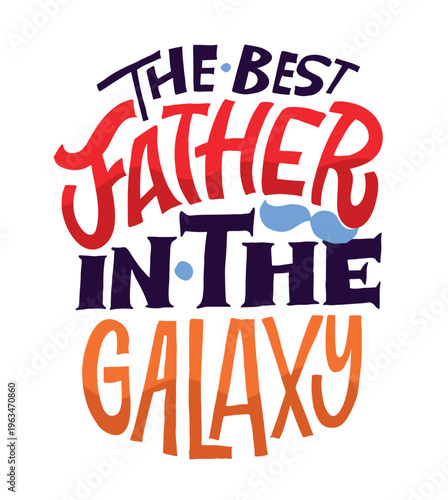 Happy Fathers day - Best Dad ever - lettering about dad for tee, t-shirt design, invitation, web, mug print.	
