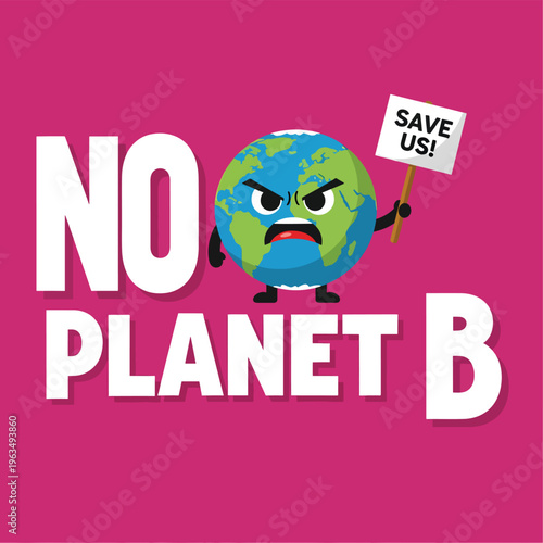 Earth character protesting no planet b with save us sign. environmental awareness and climate change concept.