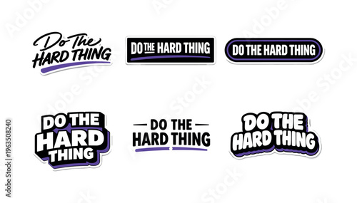 Motivational phrase "Do The Hard Thing" displayed in various sticker designs