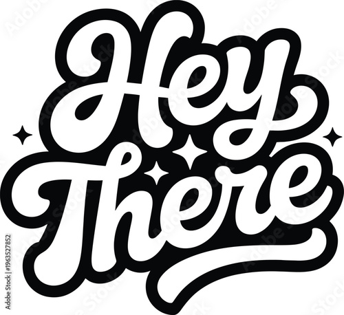 Hey There Typography with Bold Hand Lettered Greeting Quote Modern Script Vector Illustration