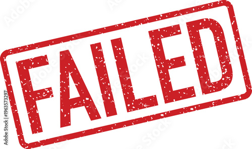 A distressed red rubber stamp clearly marks something as failed indicating an unsuccessful attempt or result