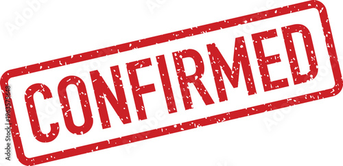 A red rectangular grungy rubber stamp clearly displays the important word CONFIRMED on a bright white background