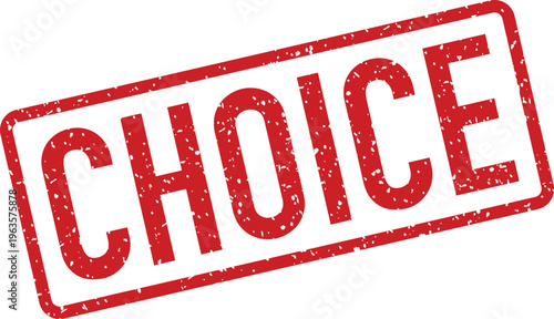 A red rectangular grungy rubber stamp prominently displays the word CHOICE against a clean white background