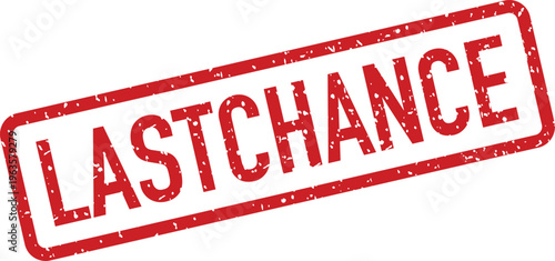 Bold red rubber stamp with the word LASTCHANCE symbolizing a final opportunity or deadline