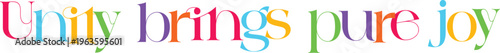 Unity brings pure joy colorful decorative lettering promoting happiness and positive emotions illustration.