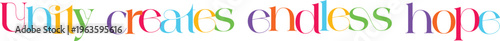 Unity creates endless hope colorful creative lettering for aspiration and optimistic outlook illustration.