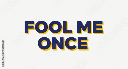 Fool Me Once phrase in bold blue and yellow font on beige background