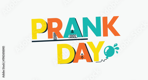 Colorful prank day text graphic with balloons and confetti illustration