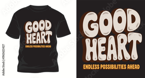 Good heart endless possibilities ahead t shirt design