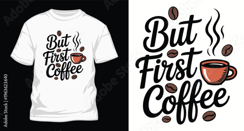 But first coffee t-shirt design with a cup of coffee