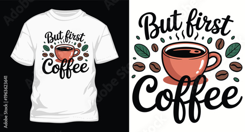 But first coffee t-shirt design with a cup of coffee and coffee beans