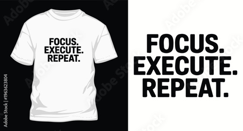 Focus. execute. repeat. motivational t-shirt design