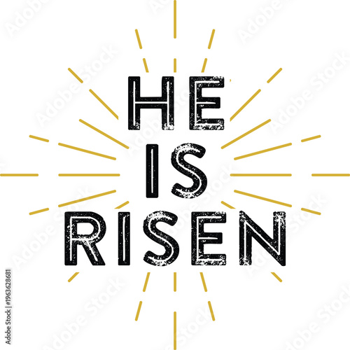 He Is Risen Distressed Stacked Typography with Gold Rays Vector