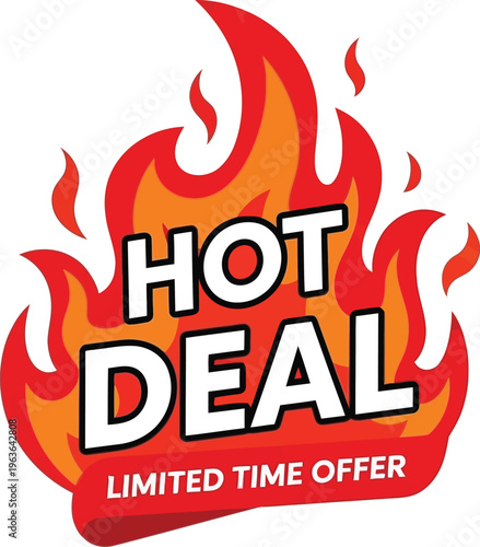 A vibrant hot deal sign with flames and limited time offer text on a white background