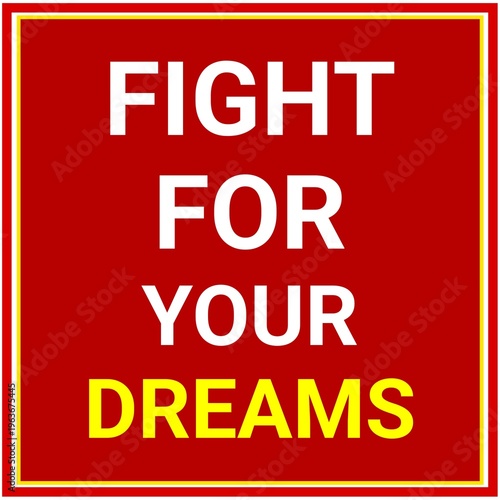 Fight for Your Dream Typography Style lettering quote. Motivational and inspirational design quote with background illustration. 