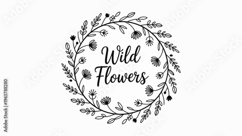 A circular black and white floral wreath surrounds the handwritten text wild flowers creating a delicate and artistic design high quality professional detailed modern elegant stylish