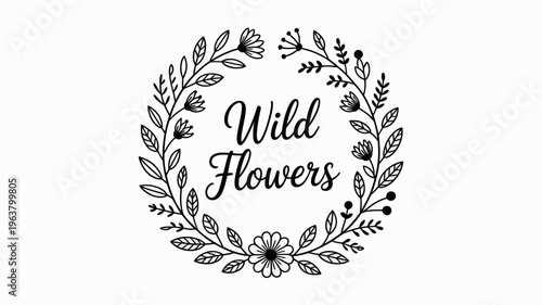 A circular floral wreath in black and white surrounds the handwritten word wild flowers creating a delicate and botanical design high quality professional detailed modern elegant