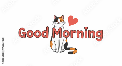 A cute calico cat with a heart sits between "Good Morning" text