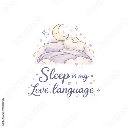 sleep is my love language, sleep humor quote, funny sleep slogan, nap lover design, tired but happy quote, cozy sleep aesthetic, introvert sleep humor, bedtime vibes design, funny tired quote, sleep o