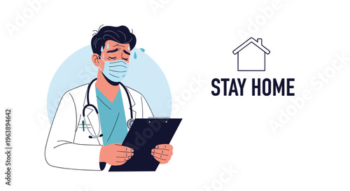Concerned male doctor wearing a mask and holding a dark clipboard with a stay home message and simple house icon.
