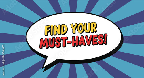 Find your must-haves text inside a speech bubble on a blue radial background represents retail promotional messaging for essential shopping items.