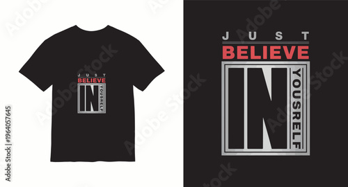 Just believe in yourself typography t shirt design bold letters