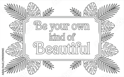 Be your own kind of quote in a rectangular frame with tropical leaves