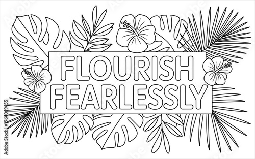 Flourish fearlessly text with tropical leaves and hibiscus flowers coloring page