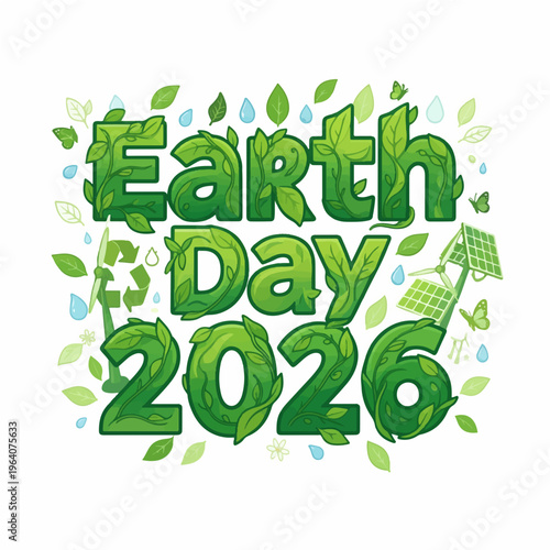 Earth day 2026 environmental advocacy graphic with lush green leaves, recycling symbols, wind turbines, solar panels, butterflies, and water drops, promoting ecological responsibility.