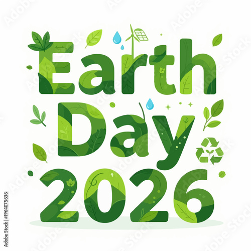 Earth day 2026 conceptual illustration featuring green leaves, water drops, wind turbines, solar panels, and recycle signs, promoting a sustainable and eco friendly future.
