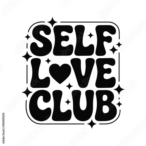 A black and white graphic with the text self love club and stars