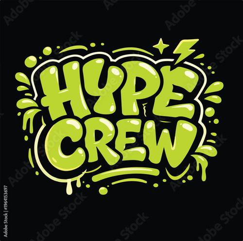 Vibrant graphic design featuring bold graffiti style lettering that proclaims hype crew in electric lime green
