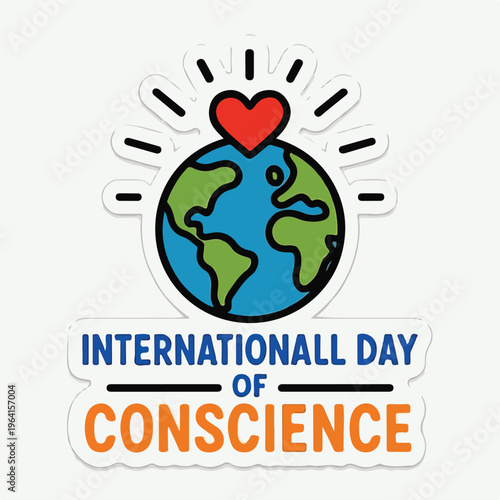 A vibrant sticker celebrating International Day of Conscience, featuring a cartoon Earth with a radiating heart, symbolizing global peace, unity, and awareness.