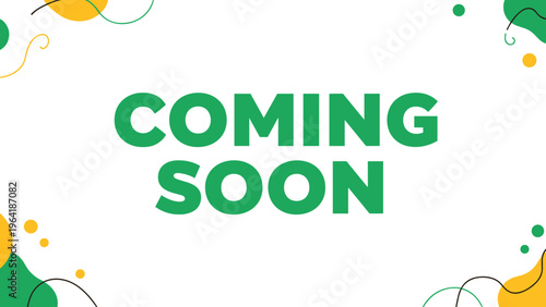 Dynamic "Coming Soon" banner in bold green letters, set against a lively abstract background of yellow, green, and white organic shapes.