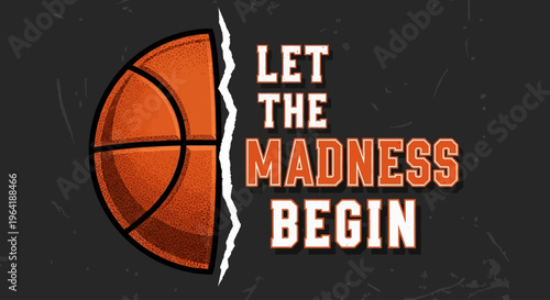 Let The Madness Begin A Motivational Basketball Graphic for Sports Enthusiasts and Athletes
