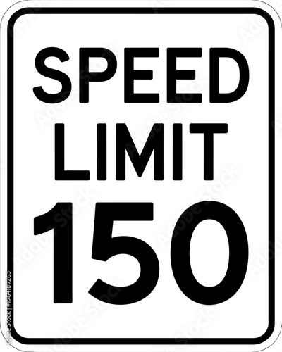 Speed limit road sign with 150 miles per hour  traffic regulation symbol