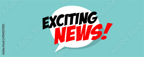 Text "Exciting news" on speech bubble