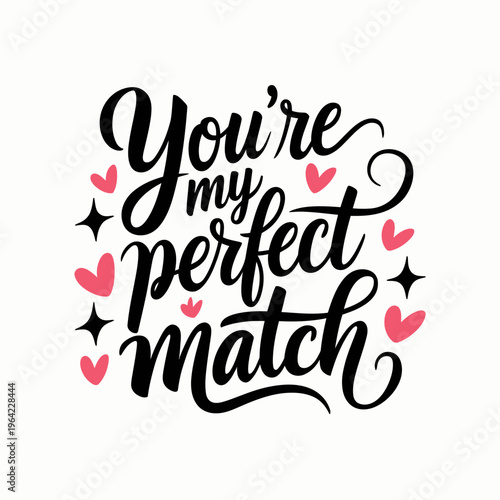 Handwritten text declaring you're my perfect match with heart illustrations isolated on white background, Vector, illustration