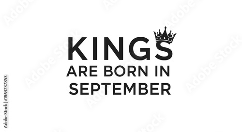 Motivational quote kings are born in september printed in bold black capital letters with a decorative crown icon on a solid white background.