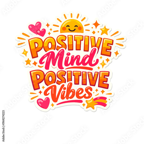 Uplifting Sticker Featuring the Phrase “Positive Mind, Positive Vibes” in Bold Modern Typography | Small Decorative Elements like Hearts, Stars, and Sun Rays for an Energetic Touch | Bright, Cheerful 